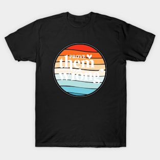 Prove Them Wrong T-Shirt